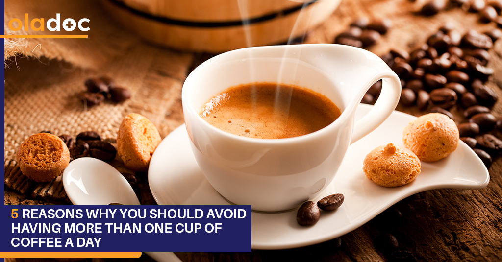 5 Reasons Why You Should Avoid Having More Than One Cup of Coffee a Day